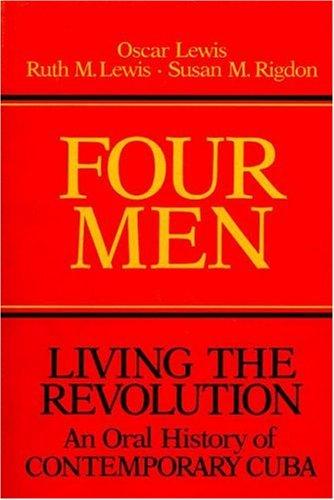 Four Men: Living the Revolution: An Oral History of Contemporary Cuba