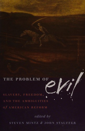 Cover of The Problem of Evil: Slavery, Freedom and the Ambiguities of American Reform