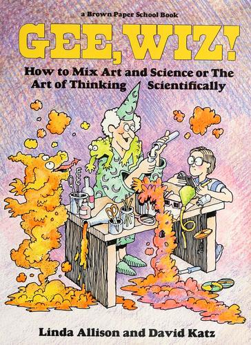 Cover of Gee Wiz! How to Mix Art and Science or the Art of Thinking Scientifically