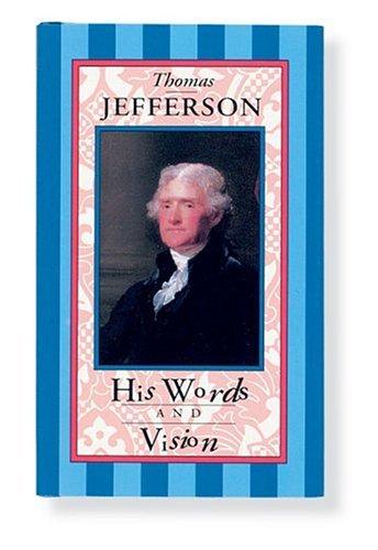 Cover of Thomas Jefferson, his words and vision
