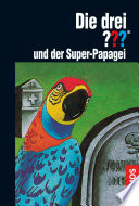 Die drei ??? und der Super-Papagei