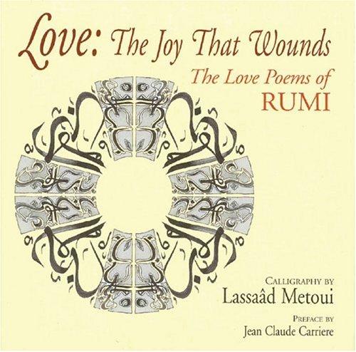 Cover of Love: The Joy That Wounds: The Love Poems of Rumi