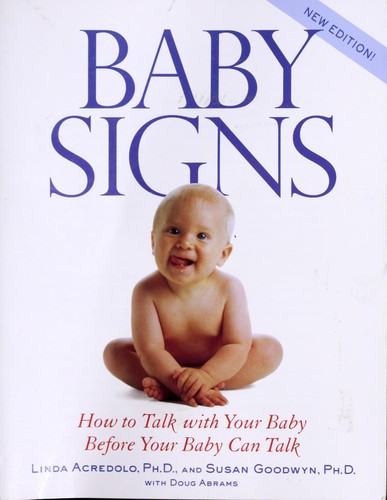 Baby Signs: How to Talk with Your Baby Before Your Baby Can Talk