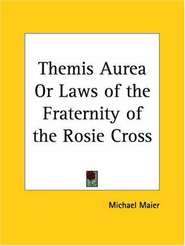 Cover of Themis Aurea Or Laws of the Fraternity of the Rosie Cross