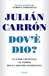 Dov'e Dio?: La fede cristiana al tempo della grande incertezza