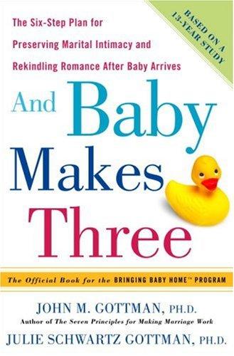 Cover of And Baby Makes Three: The Six-Step Plan for Preserving Marital Intimacy and Rekindling Romance After Baby Arrives