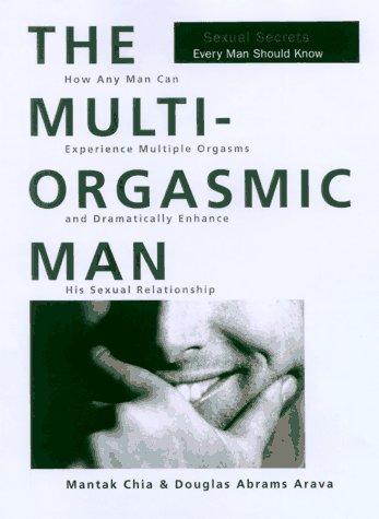 Cover of The Multi-Orgasmic Man: Sexual Secrets Every Man Should Know
