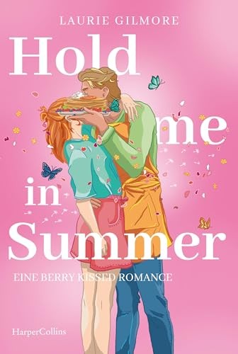 Hold me in Summer. Eine berry kissed Romance