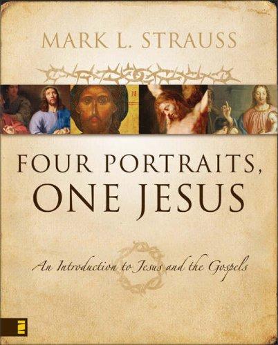 Cover of Four Portraits, One Jesus: A Survey of Jesus and the Gospels