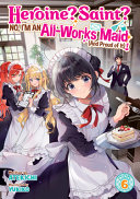 Heroine? Saint? No, I'm an All-Works Maid (and Proud of It)! (Light Novel), Vol. 6