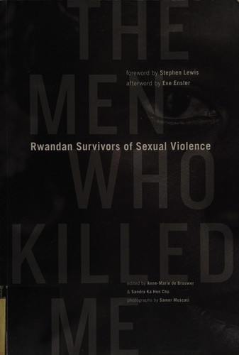 The Men Who Killed Me: Rwandan Survivors of Sexual Violence