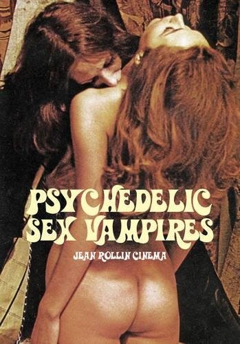 Cover of Psychedelic Sex Vampires: Jean Rollin Cinema