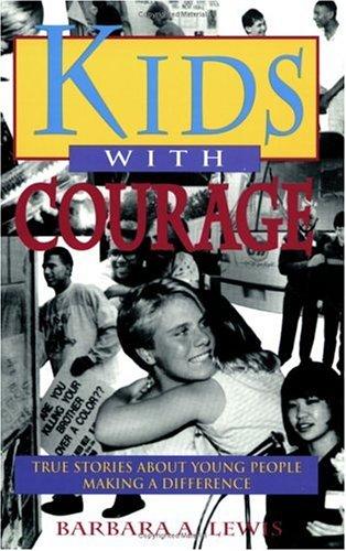 Cover of Kids with Courage: True Stories About Young People Making a Difference