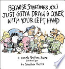 Cover of Because Sometimes You Just Gotta Draw a Cover with Your Left Hand: A Pearls Before Swine Collection