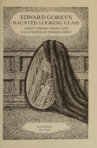 Edward Gorey's Haunted Looking Glass