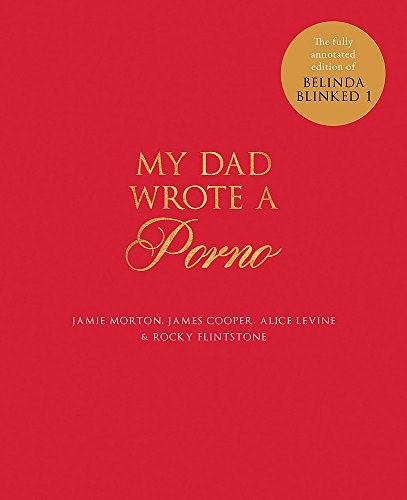 Cover of My Dad Wrote a Porno: The fully annotated edition of Rocky Flintstone's Belinda Blinked