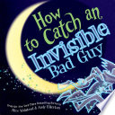 How to Catch an Invisible Bad Guy: A Supervillain Picture Book in the How to Catch Series