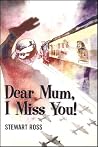 Dear Mum I Miss You