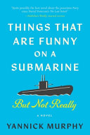 Things That Are Funny on a Submarine But Not Really: A Novel
