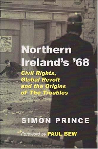 Northern Ireland's '68: Civil Rights, Global Revolt and the Origins of the Troubles