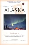 Travelers' Tales Alaska: True Stories
