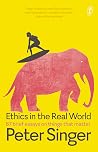 Ethics in the Real World: 90 Brief Essays on Things that Matter