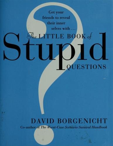 The little book of stupid questions
