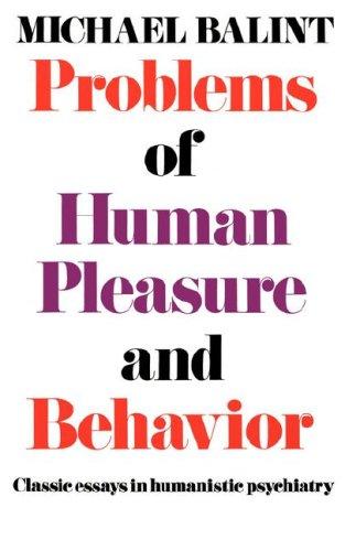 Problems of Human Pleasure and Behavior: Classic Essays in Humanistic Psychiatry