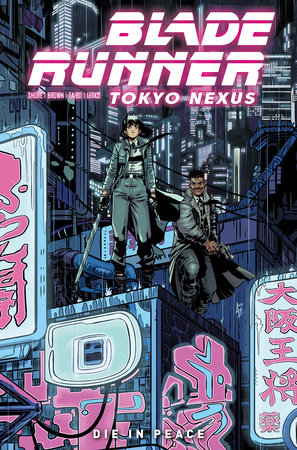 Cover of Blade Runner: Tokyo Nexus: Die In Peace