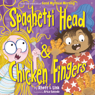 Cover of Spaghetti Head & Chicken Fingers: A Hilarious Picture Book about Picky Eaters from the Creators of Good Mythical Morning, for Kids