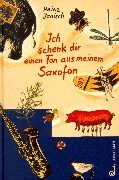 Ich schenk dir einen Ton aus meinem Saxofon. Geschichten und Gedichte