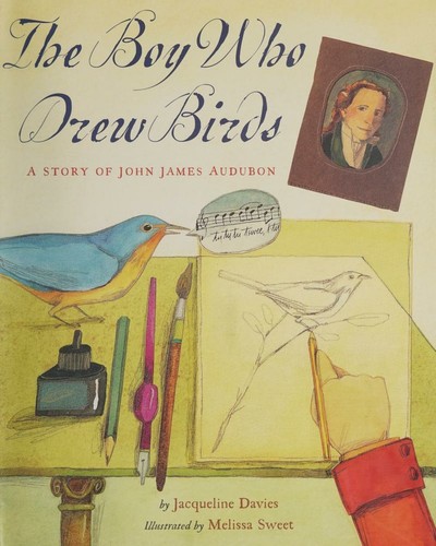 The Boy Who Drew Birds: A Story of John James Audubon
