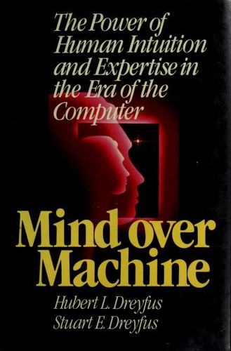 Mind over machine: The power of human intuition and expertise in the era of the computer