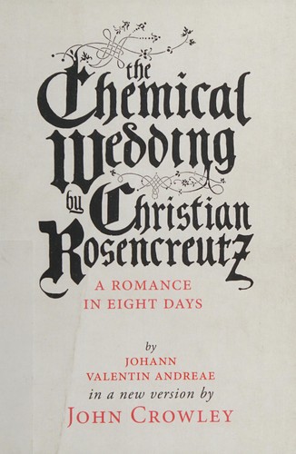 The Chemical Wedding by Christian Rosencreutz: A Romance in Eight Days