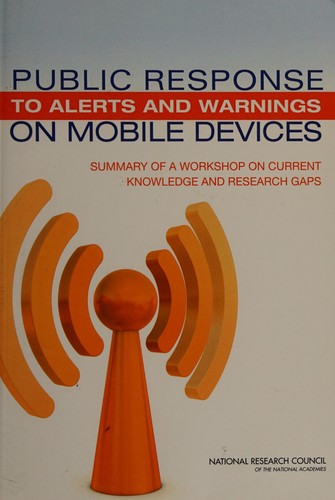 Cover of Public Response to Alerts and Warnings on Mobile Devices: Summary of a Workshop on Current Knowledge and Research Gaps