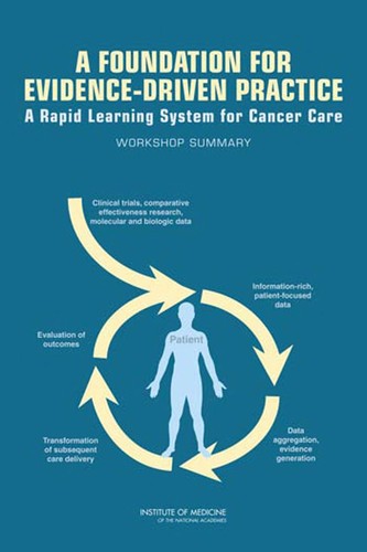 Cover of A Foundation for Evidence-Driven Practice: A Rapid Learning System for Cancer Care: Workshop Summary