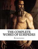 Cover of The Complete Works of Euripedes