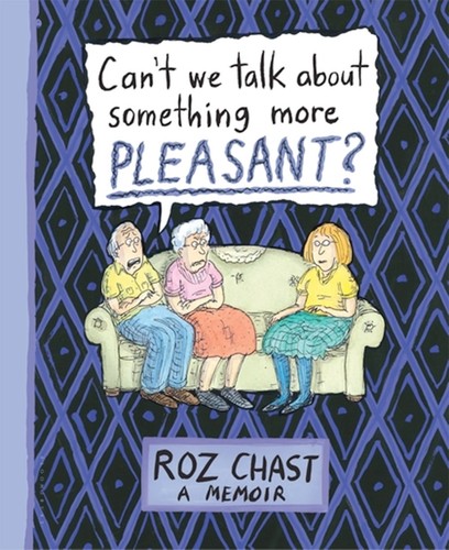 Cover of Can't We Talk about Something More Pleasant?
