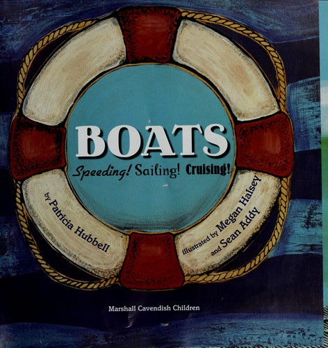 Cover of Boats: Speeding! Sailing! Cruising!