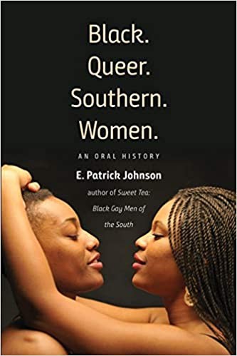 Black. Queer. Southern. Women.: An Oral History
