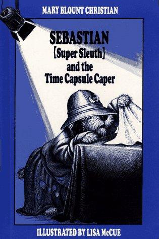 Cover of Sebastian Super Sleuth and the Time Capsule Caper
