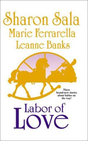 Cover of Labor of Love: Sympathy Pains \ The Baby in the Cabbage Patch \ The Monarch and the Mom
