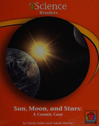 Cover of Sun, Moon, and Stars: a Cosmic Case