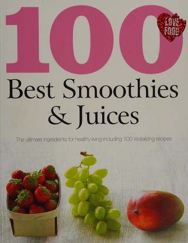 Cover of 100 Best Smoothies and Juices
