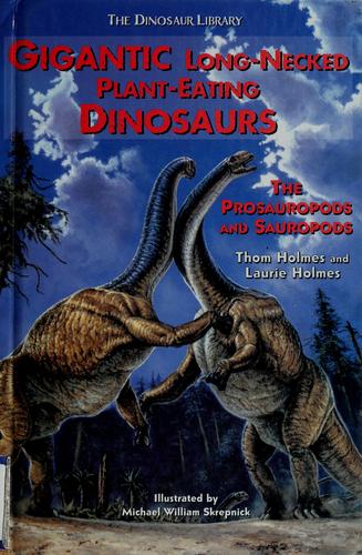 Cover of Gigantic Long-Necked Plant-Eating Dinosaurs: The Prosauropods and Sauropods