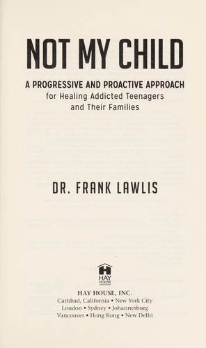 Cover of Not My Child: A Progressive and Proactive Approach for Healing Addicted Teenagers and Their Families