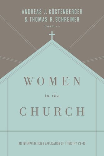 Cover of Women in the Church: An Interpretation and Application of 1 Timothy 2:9-15
