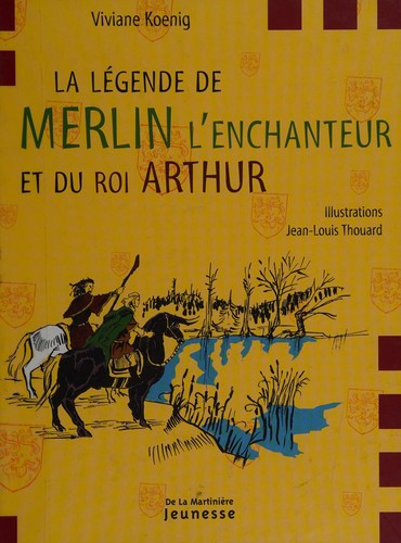 La Legende De Merlin L'enchanteur Et Du Roi Arthur