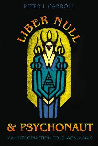 Liber Null and Psychonaut: An Introduction to Chaos Magic