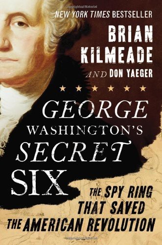 Cover of George Washington's Secret Six: The Spy Ring That Saved the American Revolution
